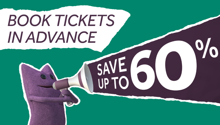 Book tickets in advance. Save up to 60%